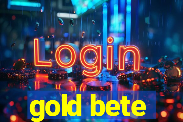 gold bete