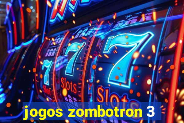 jogos zombotron 3