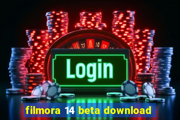 filmora 14 beta download