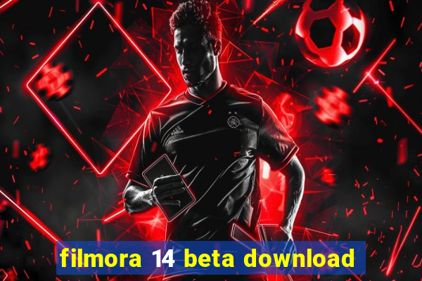 filmora 14 beta download