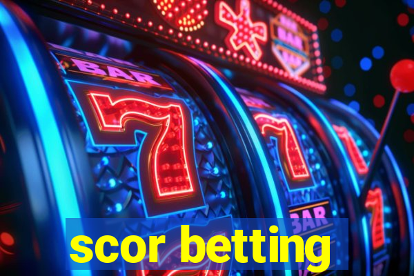 scor betting