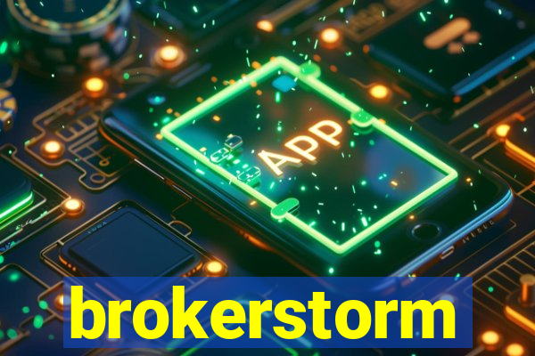 brokerstorm