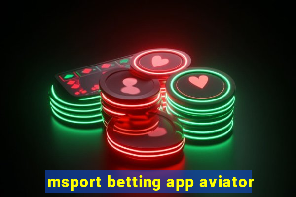 msport betting app aviator