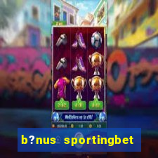 b?nus sportingbet como funciona