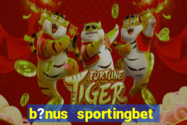 b?nus sportingbet como funciona