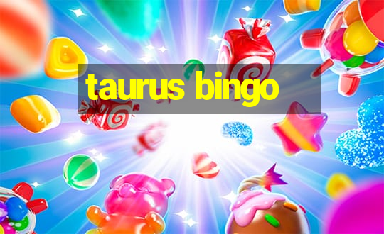 taurus bingo