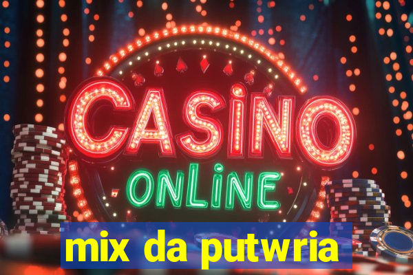 mix da putwria