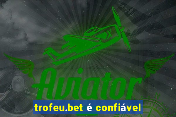 trofeu.bet é confiável