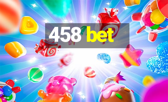 458 bet