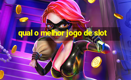 qual o melhor jogo de slot