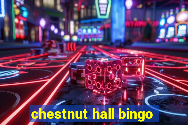 chestnut hall bingo