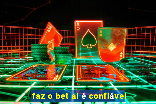 faz o bet ai é confiável