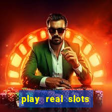 play real slots for real money