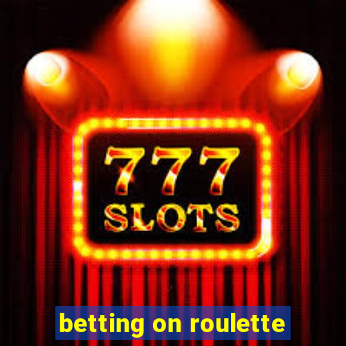 betting on roulette