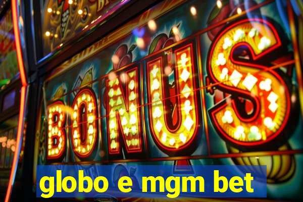 globo e mgm bet