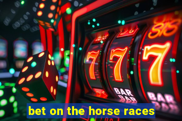 bet on the horse races