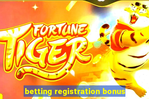 betting registration bonus