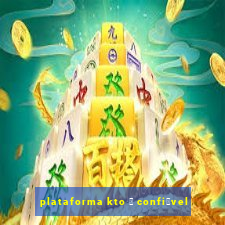 plataforma kto 茅 confi谩vel