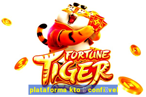 plataforma kto 茅 confi谩vel