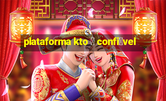 plataforma kto 茅 confi谩vel