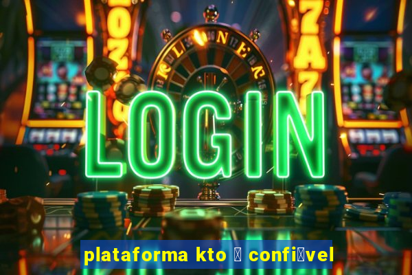 plataforma kto 茅 confi谩vel