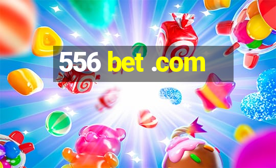 556 bet .com