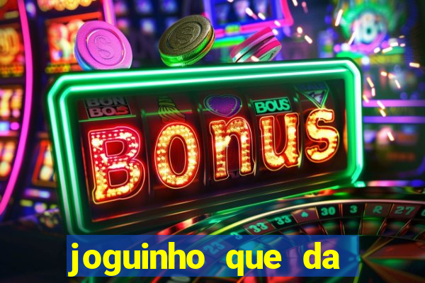 joguinho que da bonus no cadastro