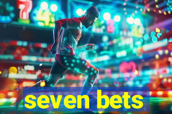 seven bets