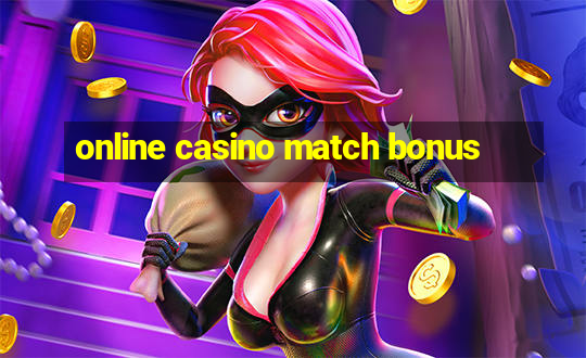 online casino match bonus