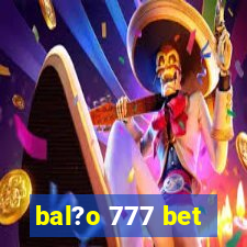 bal?o 777 bet