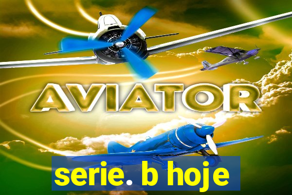 serie. b hoje