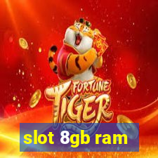 slot 8gb ram