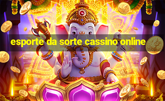 esporte da sorte cassino online