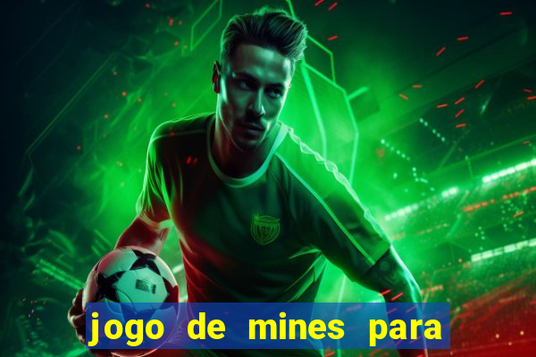 jogo de mines para ganhar dinheiro