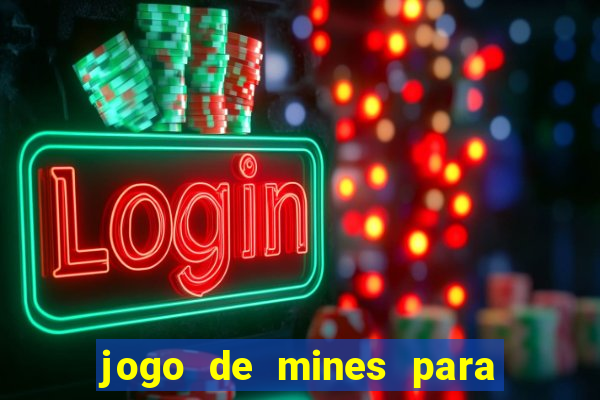 jogo de mines para ganhar dinheiro