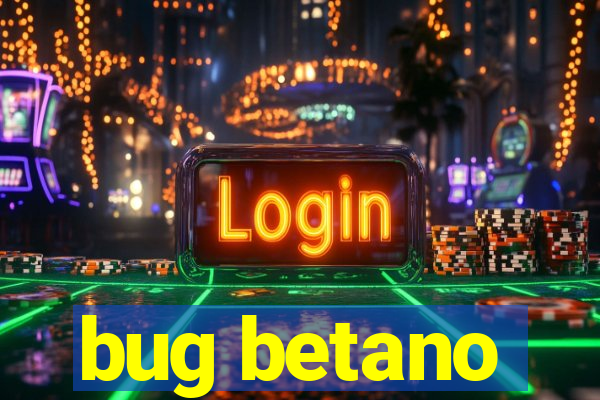 bug betano