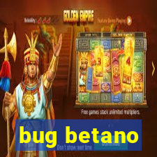 bug betano