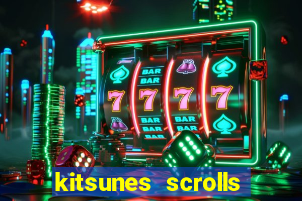 kitsunes scrolls expanded edition slot free play