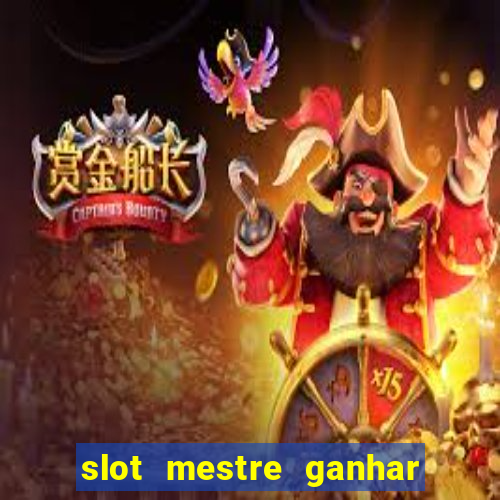 slot mestre ganhar dinheiro real