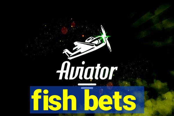 fish bets