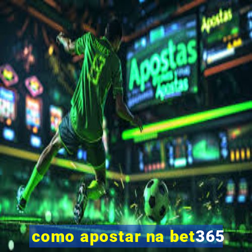 como apostar na bet365