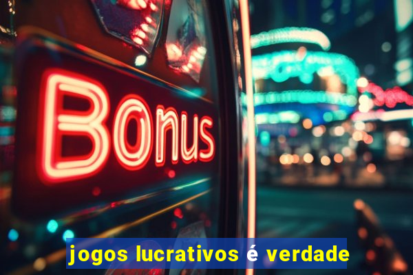 jogos lucrativos é verdade