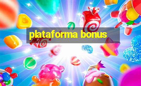 plataforma bonus