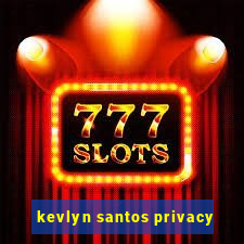 kevlyn santos privacy