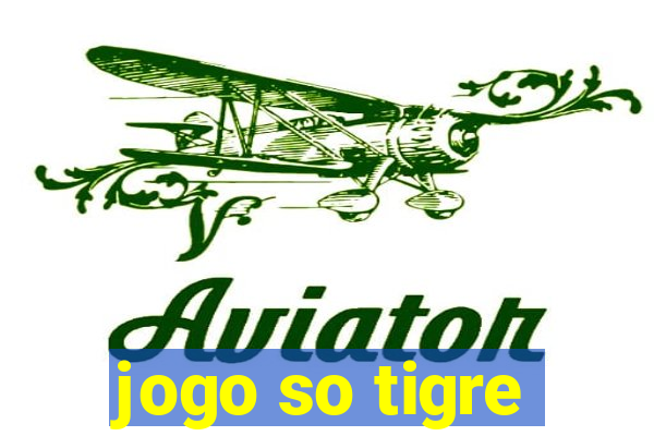 jogo so tigre