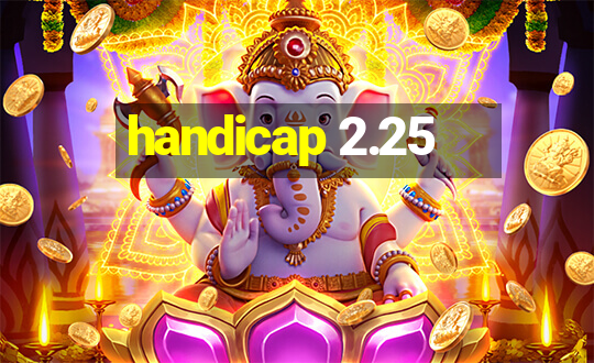 handicap 2.25