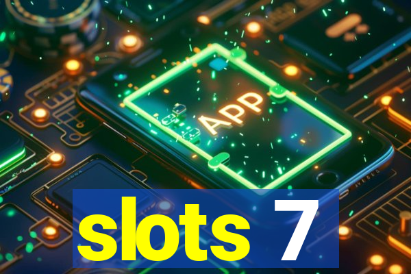 slots 7