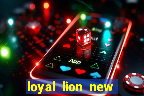 loyal lion new slot release