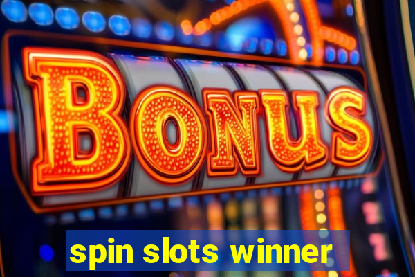 spin slots winner