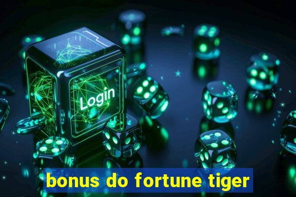 bonus do fortune tiger